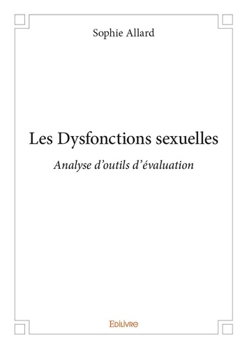 Sophie Allard - Les dysfonctions sexuelles - Analyse d'outils d'évaluation.