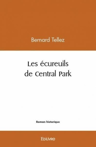 Bernard Tellez - Les écureuils de central park.