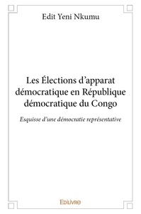 Nkumu edit Yeni - Les élections d'apparat démocratique en république démocratique du congo - Esquisse d'une démocratie représentative.