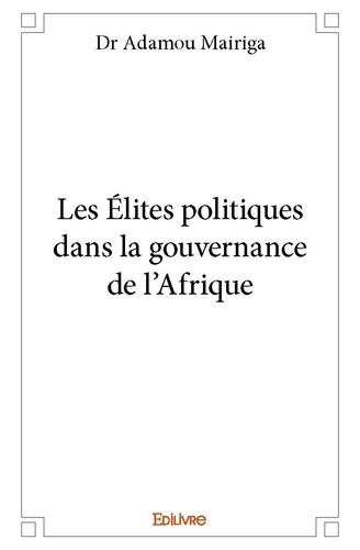 Mairiga dr Adamou - Les élites politiques dans la gouvernance de l'afrique.
