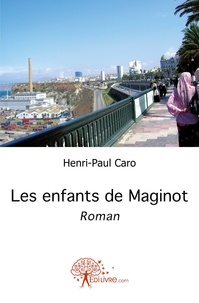 Henri-paul Caro - Les enfants de maginot.