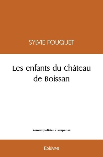 Sylvie Fouquet - Les enfants du château de boissan.