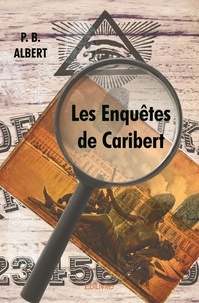 Albert p. B. - Les enquêtes de caribert.