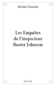 Jérôme Fouache - Les enquêtes de l'inspecteur buster johnson.
