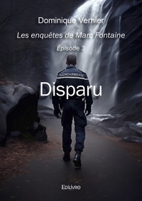 Dominique Vernier - Les enquêtes de Marc Fontaine - Episode 3, Disparu.