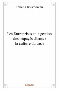 Daïana Boismoreau - Les entreprises et la gestion des impayés clients : la culture du cash.