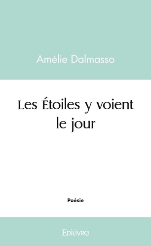 Amélie Dalmasso - Les étoiles y voient le jour.