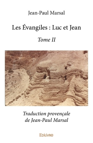 Jean-Paul Marsal - Les Évangiles 2 : Les évangiles : luc et jean - Traduction provençale de Jean-Paul Marsal.