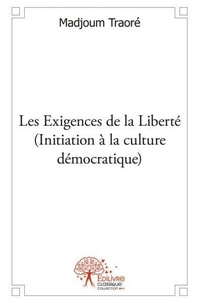 Madjoum Traoré - Les exigences de la liberté (initiation à la culture démocratique).