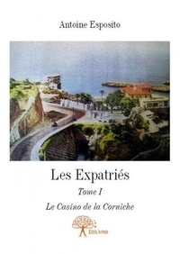 Antoine Esposito - Les expatriés 1 : Les expatriés - Le Casino de la Corniche.