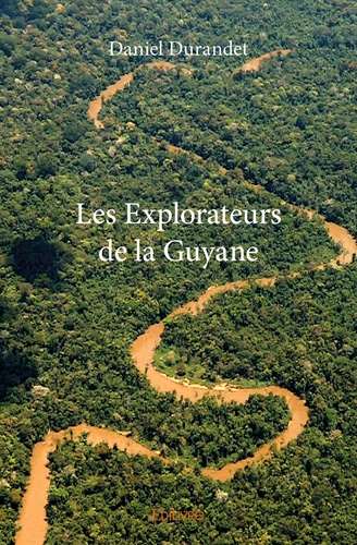 Les explorateurs de la Guyane