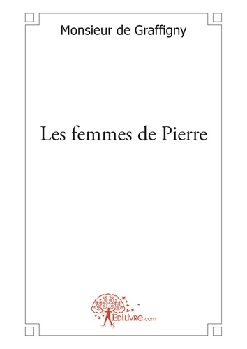  Monsieur de Graffigny - Les femmes de Pierre.