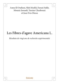 Slah msahli, faouzi sakly, mo Asma el oudiani - Les fibres d’agave americana l. - Résultats de vingt ans de recherche expérimentale.