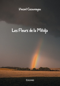 Vincent Cazaumayou - Les Fleurs de la Mitidja.