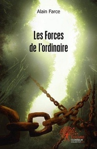 Alain Farce - Les forces de l'ordinaire.