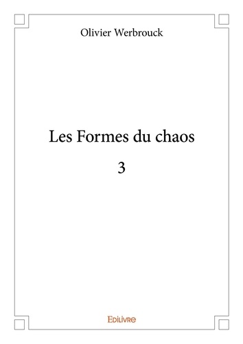 Olivier Werbrouck - Les formes du chaos 3.