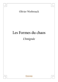 Olivier Werbrouck - Les formes du chaos - l'intégrale.