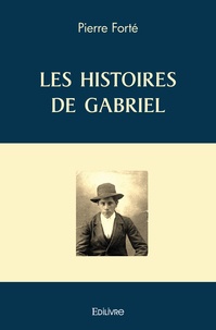 Pierre Forté - Les histoires de Gabriel.