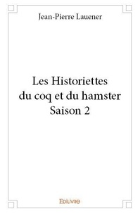 Jean-Pierre Lauener - Les historiettes du coq et du hamster – saison 2.