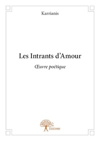 Karrianis Karrianis - Les intrants d'amour - Œuvre poétique.