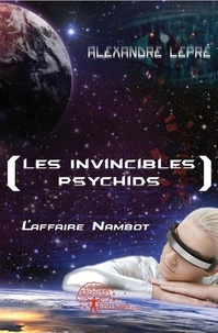 Alexandre Lepré - [les invincibles / psychids - L'affaire Nambot.