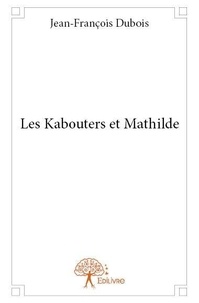 Jean-François Dubois - Les kabouters et mathilde.