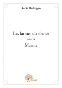 Annie Berlingen - Les larmes du silence suivi de marine.