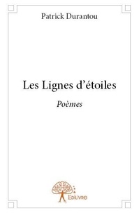 Patrick Durantou - Les lignes d'étoiles - Poèmes.