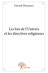 Gérard Maumary - Les lois de l'univers et les directives religieuses.