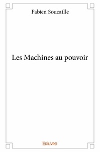 Fabien Soucaille - Les machines au pouvoir.