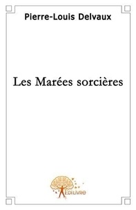 Pierre-louis Delvaux - Les marées sorcières.