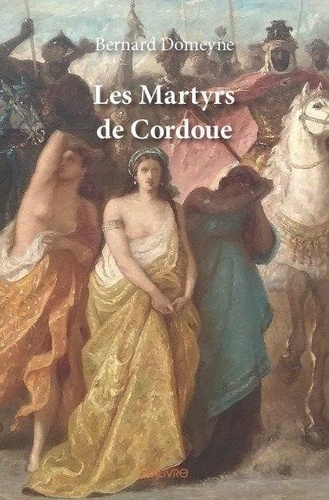 Bernard Domeyne - Les martyrs de cordoue.