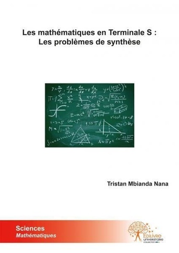 Nana tristan Mbianda - Les mathématiques en terminale s: les problèmes de synthèse.