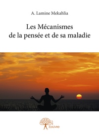 A. lamine Mekahlia - Les mécanismes de la pensée et de sa maladie.