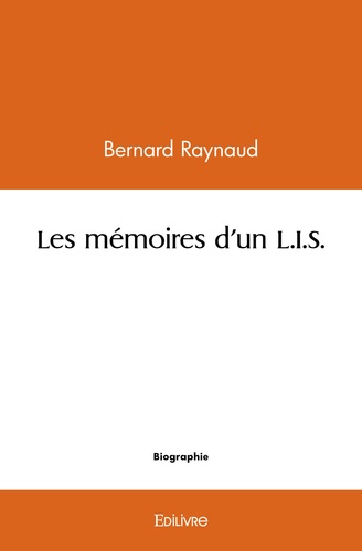 Bernard Raynaud - Les mémoires d'un L.I.S..