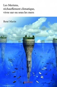 Les Meriens, réchauffement climatique, vivre sur ou sous les mers.