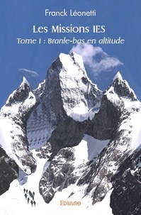 Franck Léonetti - Les missions ies - Tome I Branle-bas en altitude.