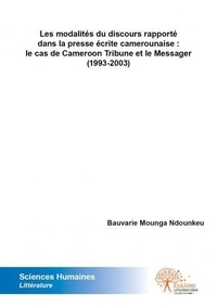 Mounga ndounkeu bauvarie ndoun Bauvarie - Les modalités du discours rapporté dans la presse écrite camerounaise : le cas de cameroon tribune et le messager (1993 2003).