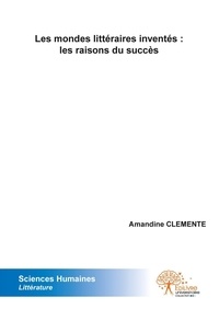 Amandine Clemente - Les mondes littéraires inventés : les raisons du succès.