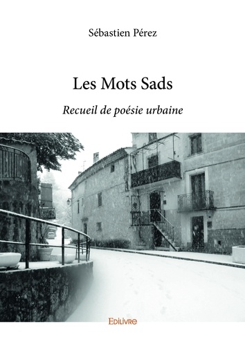 Sébastien Perez - Les mots sads - Recueil de poésie urbaine.