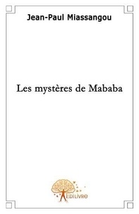 Jean-paul Miassangou - Les mystères de mababa.