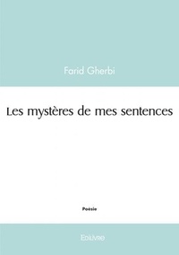 Farid Gherbi - Les mystères de mes sentences.