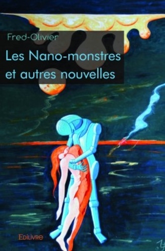 Les nano-monstres et autres nouvelles