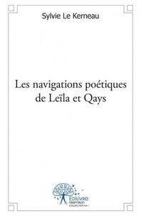 Kerneau sylvie Le - Les navigations poétiques de leïla et qays.