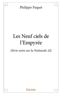 Philippe Paquet - Les enquêtes de Greg Delano 3 : Les neuf ciels de l'empyrée - (Série noire sur la Nationale 12).