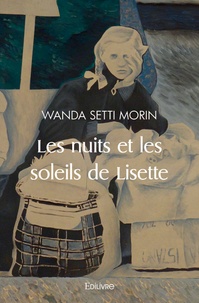 Wanda Setti Morin - Les nuits et les soleils de Lisette.