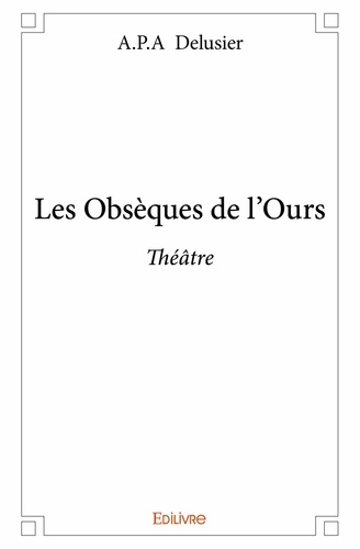 A.p.a Delusier - Les obsèques de l'ours - Théâtre.