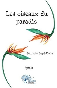 Saget-fuchs nathalie -fuchs Nathalie - Les oiseaux du paradis - Roman.