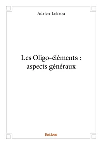 Les oligo-éléments : aspects généraux