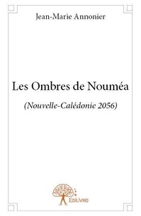 Jean-marie Annonier - Les ombres de nouméa - (Nouvelle-Calédonie 2056).